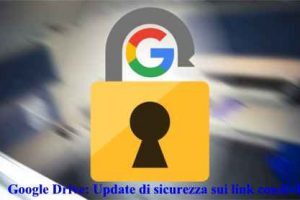 Google Drive: Update di sicurezza sui link condivisi