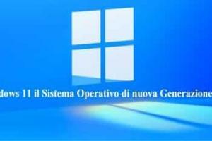 Windows 11 il Sistema Operativo di nuova Generazione