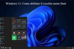 Windows 11: Come abilitare il vecchio menu Start