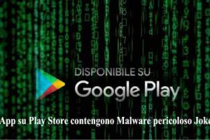 App su Play Store contengono Malware pericoloso Joker