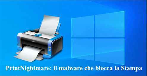 PrintNightmare: il malware che blocca la Stampa sui PC