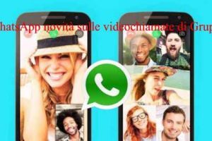WhatsApp Novità sulle Videochiamate di Gruppo