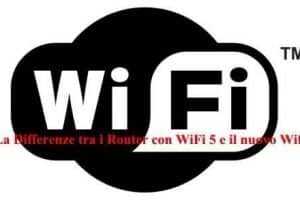 La Differenze tra i Router con WiFi 5 e il nuovo Wifi 6