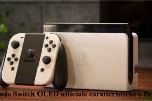 Nintendo Switch OLED ufficiale caratteristiche e Prezzo