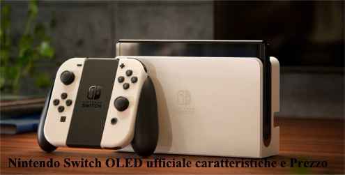 Nintendo Switch OLED ufficiale caratteristiche e Prezzo