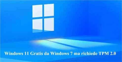 Windows 11 Gratis da Windows 7 ma richiede TPM 2.0