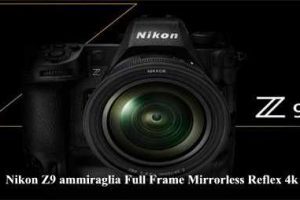 Nikon Z9 ammiraglia Full Frame Mirrorless Reflex 4k