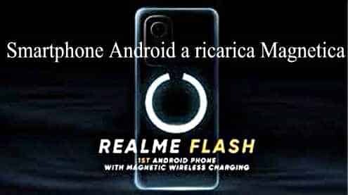 Realme Flash Smartphone Android a ricarica Magnetica