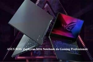 ASUS ROG Zephyrus M16 Notebook da Gaming Professionale