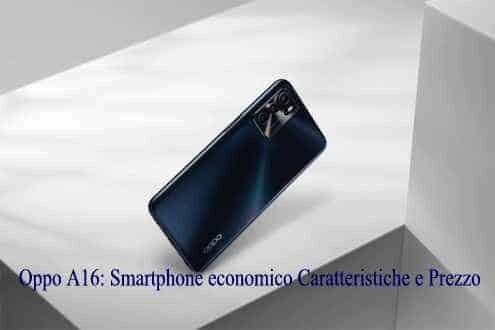Oppo A16: Smartphone economico Caratteristiche e Prezzo
