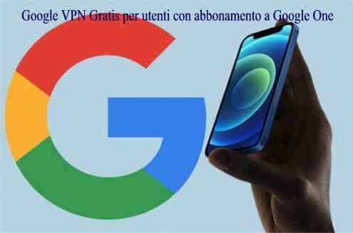 Google VPN Gratis per utenti con un piano Google One 
