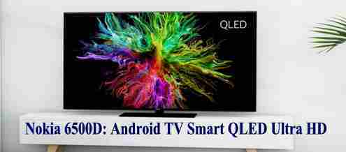 Nokia 6500D: Android TV Smart QLED Ultra HD