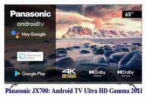 Panasonic JX700: Android TV Ultra HD Gamma 2021