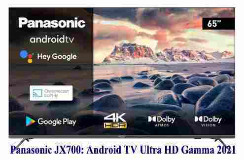 Panasonic JX700: Android TV Ultra HD Gamma 2021