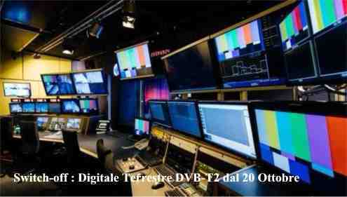 Switch-off : Digitale Terrestre DVB-T2 dal 20 Ottobre