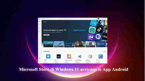 Microsoft Store di Windows 11 arrivano le App Android