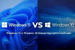 Windows 11 vs Windows 10 Sistemi Operativi a confronto