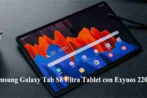 Samsung Galaxy Tab S8 Ultra Tablet con Exynos 2200