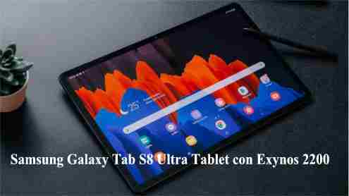 Samsung Galaxy Tab S8 Ultra Tablet con Exynos 2200