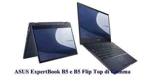 ASUS ExpertBook B5 e B5 Flip Top di Gamma