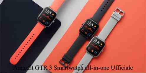 Amazfit GTR 3 Smartwatch all-in-one Ufficiale