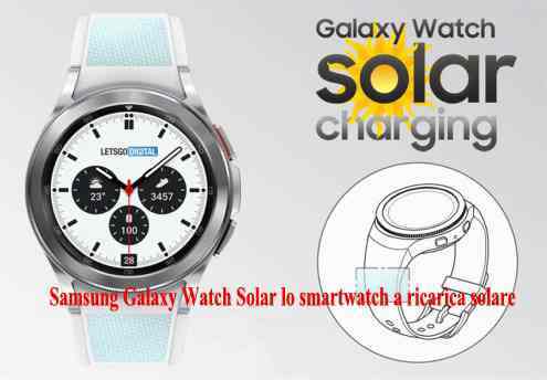 Samsung Galaxy Watch Solar lo smartwatch a ricarica solare