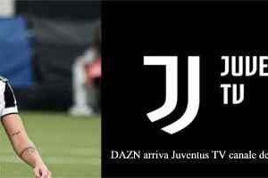 DAZN arriva Juventus TV canale dedicato ai Tifosi