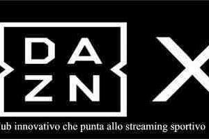 DAZN X hub innovativo che punta allo streaming sportivo