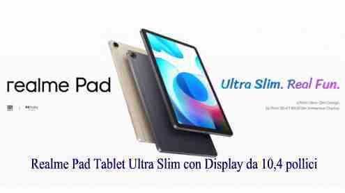 Realme Pad Tablet Ultra Slim con Display da 10,4 pollici