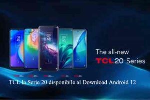 TCL la Serie 20 disponibile al Download Android 12