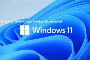 Windows 11 KB5006746 causa Problemi alle Stampanti