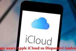 Come usare Apple iCloud su Dispositivi Android