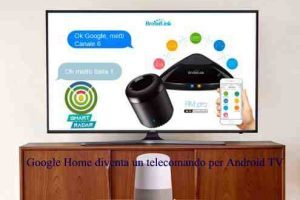 Google Home diventa un telecomando per Android TV