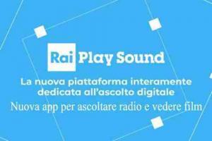 RaiPlay Sound: la nuova app per ascoltare radio e vedere film