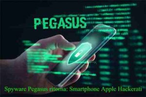 Spyware Pegasus ritorna: Smartphone Apple Hackerati