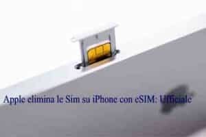 Apple elimina le Sim su iPhone con eSIM: Ufficiale