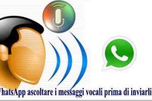 WhatsApp cambia ascoltare i messaggi vocali prima di inviarli