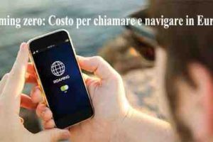 Roaming zero: Costo per chiamare e navigare in Europa