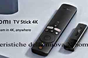 Caratteristiche della nuova Xiaomi TV Stick 4K Ufficiale