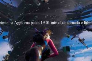 Fortnite: si Aggiorna patch 19.01 introduce tornado e fulmini