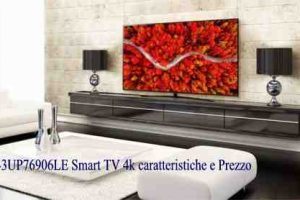 LG 43UP76906LE Smart TV 4k caratteristiche e Prezzo