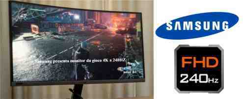 Samsung presenta monitor da gioco 4K a 240HZ