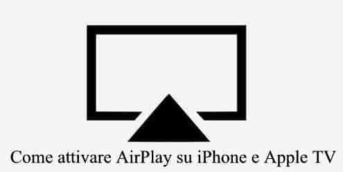 Come attivare AirPlay su iPhone e Apple TV