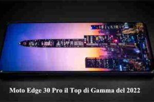 Moto Edge 30 Pro il Top di Gamma del 2022