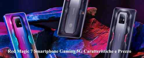 Red Magic 7 Smartphone Gaming 5G Caratteristiche e Prezzo