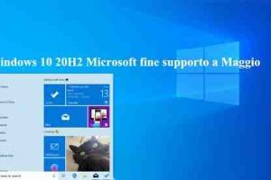 Windows 10 20H2 Microsoft fine supporto a Maggio