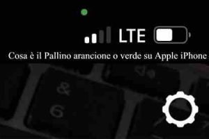 Cosa è il Pallino arancione o verde su Apple iPhone