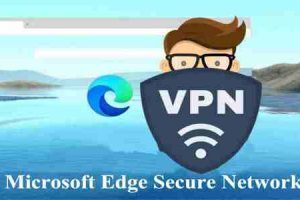 Microsoft VPN integrata in Edge con Tecnologia Cloudflare