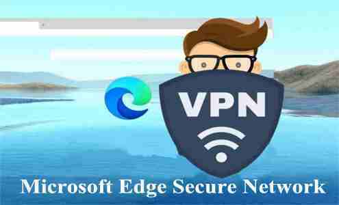 Microsoft VPN integrata in Edge con Tecnologia Cloudflare