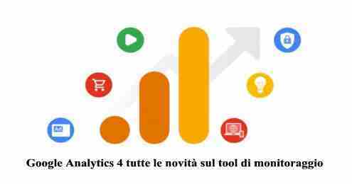 Google Analytics 4 tutte le novità sul tool di monitoraggio